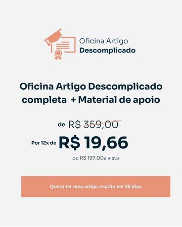 Oficina artigo descomplicado + Material de apoio por 12 vezes de R$19,66 ou R$197,00 à vista